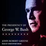 The presidency of George W. Bush cover image