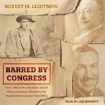 Barred by Congress : how a Mormon, a socialist, and an African American elected by the people were excluded from office cover image