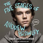 The Five Stages of Andrew Brawley : A Novel cover image