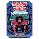 Season of the witch : how the occult saved rock and roll cover image