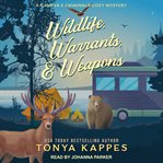 Wildlife, Warrants, & Weapons : Camper and Criminals Cozy Mystery Series, Book 19 cover image