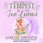 Tempest In the Tea Leaves : Sunny Meadows Mystery Series, Book 1 cover image