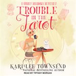 Trouble In the Tarot : Sunny Meadows Mystery Series, Book 3 cover image