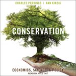 Conservation : economics, science, and policy cover image