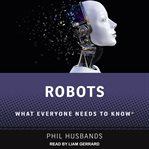 Robots : what everyone needs to know cover image