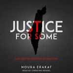 Justice for some. Law and the Question of Palestine cover image