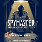 Spymaster : the man who saved MI6 cover image