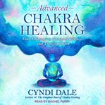 Advanced chakra healing : heart disease : the four pathways approach cover image