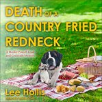 Death of a Country Fried Redneck : Hayley Powell Food and Cocktails Mystery Series, Book 2 cover image