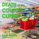 Death of a Coupon Clipper : Hayley Powell Food and Cocktails Mystery Series, Book 3 cover image