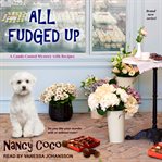 All Fudged-Up : Candy-Coated Mystery Series, Book 1 cover image