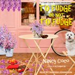 To Fudge or Not to Fudge : Candy-Coated Mystery Series, Book 2 cover image