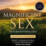 Magnificent sex : lessons from extraordinary lovers cover image