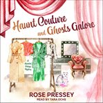 Haunt Couture and Ghosts Galore : Haunted Vintage Mystery Series, Book 3 cover image