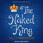 The Naked King : Naked Nobility Series, Book 8 cover image