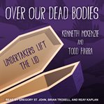 Over our dead bodies : undertakers lift the lid cover image