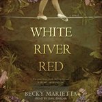 White river red. A Novel cover image