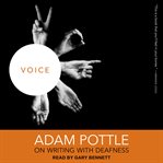 Voice : Adam Pottle on writing with deafness cover image