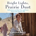 Bright Lights, Prairie Dust : Reflections on Life, Loss, and Love from Little House's Ma cover image