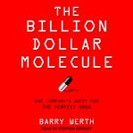 The billion-dollar molecule : one company's quest for the perfect drug cover image