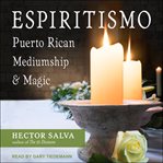 Espiritismo : Puerto Rican mediumship and magic cover image