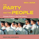 The party and the people : Chinese politics in the 21st century cover image