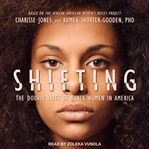 Shifting : the double lives of Black women in America cover image