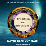 Tradition and apocalypse : an essay on the future of Christian belief cover image