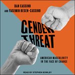 Gender threat : American masculinity in the face of change cover image