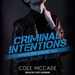Criminal intentions: season one, episode two. Junk Shop Blues cover image