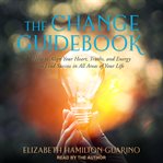 The change guidebook : how to align your heart, truths, and energy to find success in all areas of your life cover image