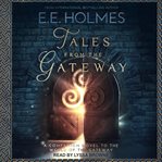 Tales from the gateway. A Companion Novel to the World of the Gateway cover image