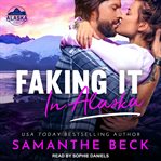 Faking it in alaska cover image