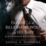 Falling for the billionaire wolf and his baby cover image