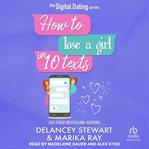 How to Lose a Girl in 10 Texts : Digital Dating cover image