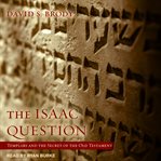 The Isaac question : Templars and the secret of the Old Testament : a novel cover image