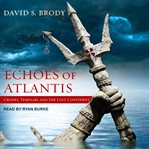 Echoes of Atlantis : Crones, Templars and the Lost Continent : a novel cover image