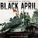Black April : the fall of South Vietnam, 1973-1975 cover image
