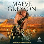 The Warrior : Highland Heroes Series, Book 2 cover image