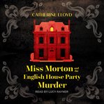 Miss morton and the english house party murder cover image