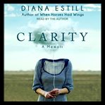 Clarity : a memoir cover image