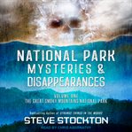 National park mysteries & disappearances : the Great Smoky Mountains National Park. volume one cover image