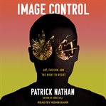 Image control : art, fascism, and the right to resist cover image