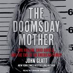 The Doomsday Mother : Lori Vallow, Chad Daybell, and the End of an American Family cover image