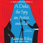 A Duke, the Spy, an Artist, and a Lie : Rogues and Remarkable Women Series, Book 3 cover image