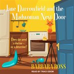 Jane darrowfield and the madwoman next door : Jane Darrowfield Series, Book 2 cover image