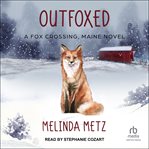 Outfoxed : Fox Crossing, Maine cover image
