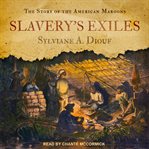 Slavery's exiles. The Story of the American Maroons cover image