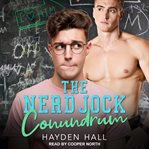 The Nerd Jock Conundrum : College Boys of New Haven Series, Book 1 cover image