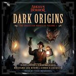 Dark origins, volume i. The Collected Novellas cover image